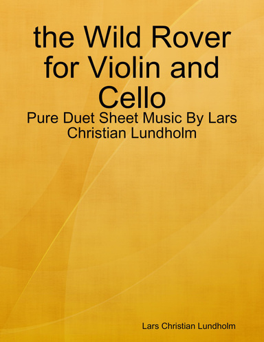 the Wild Rover for Violin and Cello - Pure Duet Sheet Music By Lars Christian Lundholm