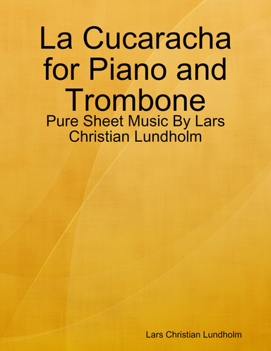 La Cucaracha for Piano and Trombone - Pure Sheet Music By Lars Christian Lundholm