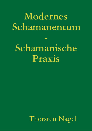 Modernes Schamanentum - Schamanische Praxis