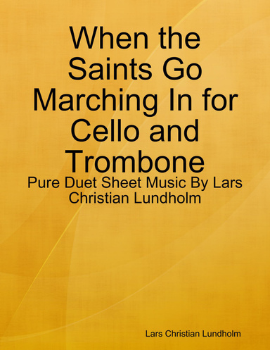 When the Saints Go Marching In for Cello and Trombone - Pure Duet Sheet Music By Lars Christian Lundholm