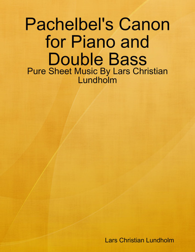 Pachelbel's Canon for Piano and Double Bass - Pure Sheet Music By Lars Christian Lundholm