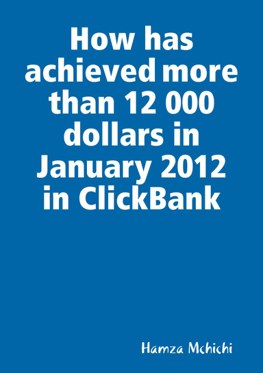 How has achieved more than 12 000 dollars in January 2012 in ClickBank