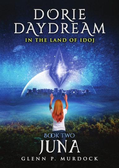 Dorie Daydream In the Land of Idoj - Book Two:  Juna