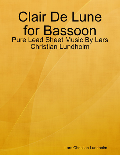 Clair De Lune for Bassoon - Pure Lead Sheet Music By Lars Christian Lundholm