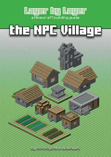 Layer By Layer A Minecraft Building Guide The Npc Village