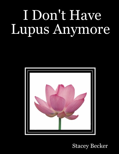 I Don't Have Lupus Anymore