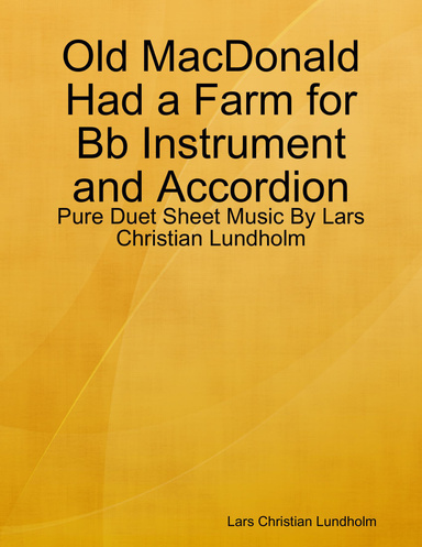 Old MacDonald Had a Farm for Bb Instrument and Accordion - Pure Duet Sheet Music By Lars Christian Lundholm