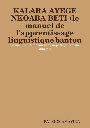 KALARA AYEGE NKOABA BETI (le manuel de l'apprentissage linguistique bantou