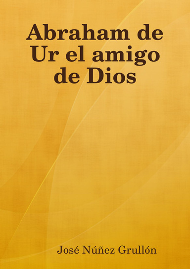 Abraham de Ur el amigo de Dios