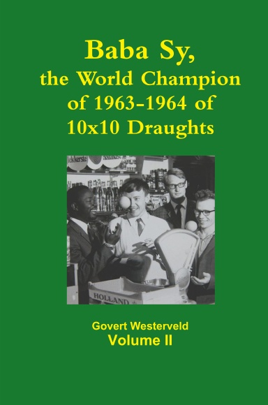 Baba Sy, the World Champion of 1963-1964 of 10x10 Draughts - Volume II