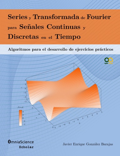 Series y Transformada de Fourier para Señales Continuas y Discretas en el Tiempo: Algoritmos para el desarrollo de ejercicios prácticos