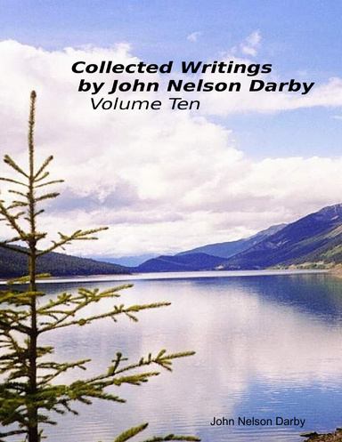 Collected Writings By John Nelson Darby Volume Ten
