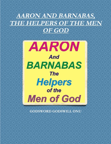 AARON AND BARNABAS, THE HELPERS OF THE MEN OF GOD