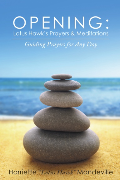 Opening: Lotus Hawk’s Prayers & Meditations: Guiding Prayers for Any Day