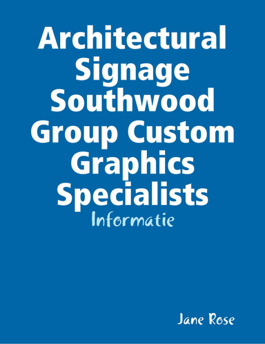 Architectural Signage Southwood Group Custom Graphics Specialists - Informatie