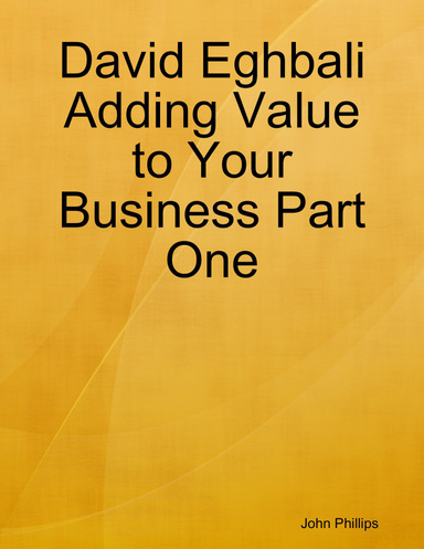 David Eghbali Adding Value to Your Business Part One