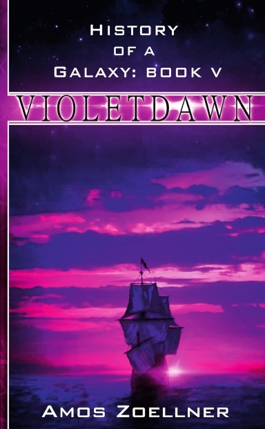 History of a Galaxy: Book V - Violetdawn