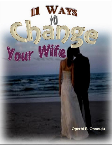 11 Ways to Change Your Wife