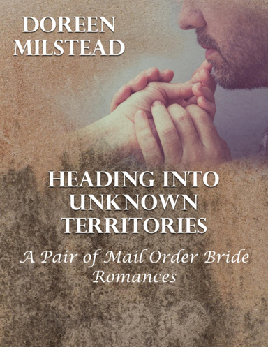 Heading Into Unknown Territories – a Pair of Mail Order Bride Romances