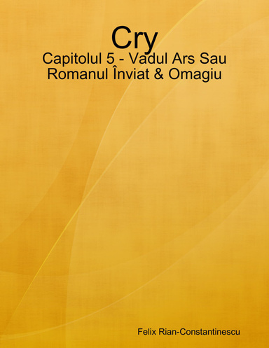 Cry - Capitolul 5 - Vadul Ars Sau Romanul Înviat & Omagiu