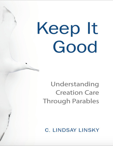 Keep It Good: Understanding Creation Care Through Parables
