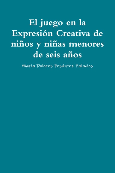 El juego en la Expresión Creativa de niños y niñas menores de seis años