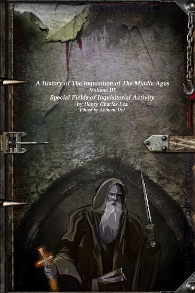 A History of The Inquisition of The Middle Ages: Special Fields of Inquisitorial Activity