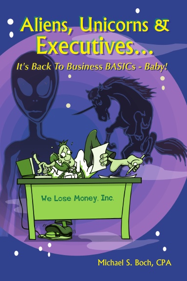 Aliens, Unicorns and Executives . . . It's Back to Business BASICs - Baby!