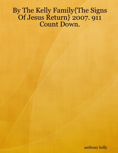 By The Kelly Family{The Signs Of Jesus Return} 2007. 911 Count Down.