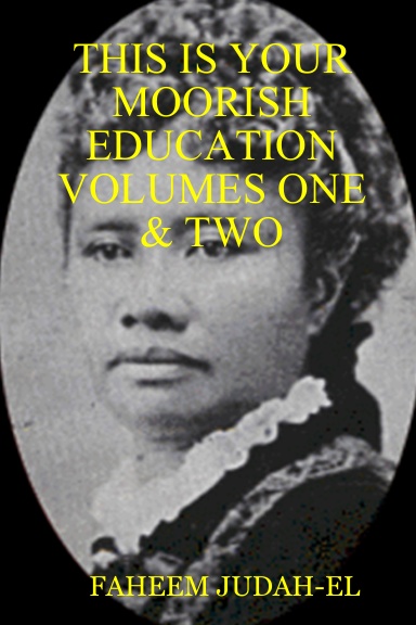THIS IS YOUR MOORISH EDUCATION VOLUMES ONE & TWO
