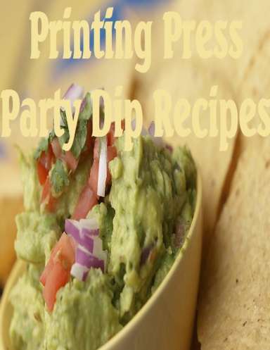 Printing Press Party Dip Recipes Cookbook