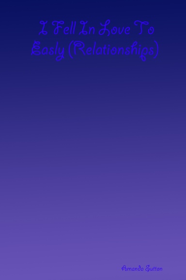 I Fell In Love To Easly (Relationships)
