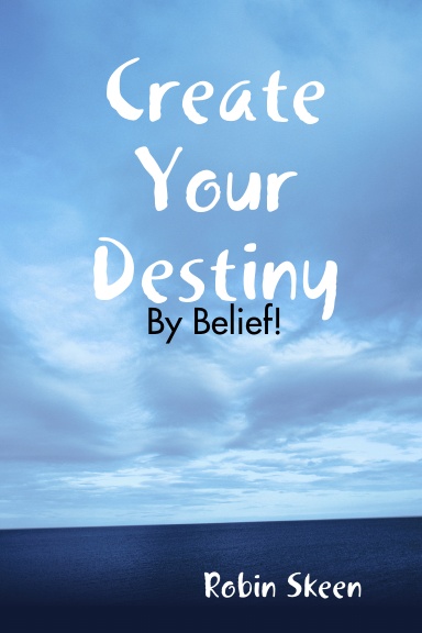 Create Your Destiny - By Belief!