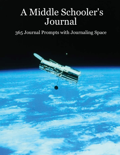 A Middle Schooler's Journal: 365 Journal Prompts with Journaling Space