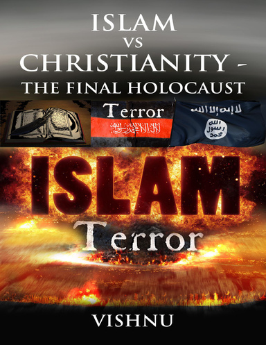 Islam Vs Christianity - The Final Holocaust