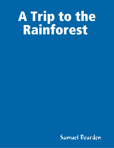 A Trip to the Rainforest