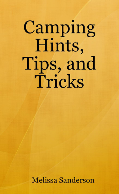 Camping Hints, Tips, & Tricks