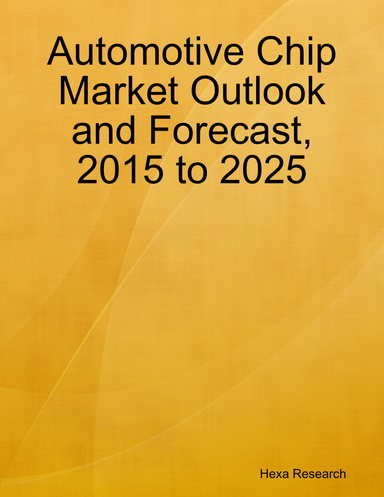 Automotive Chip Market Outlook and Forecast, 2015 to 2025