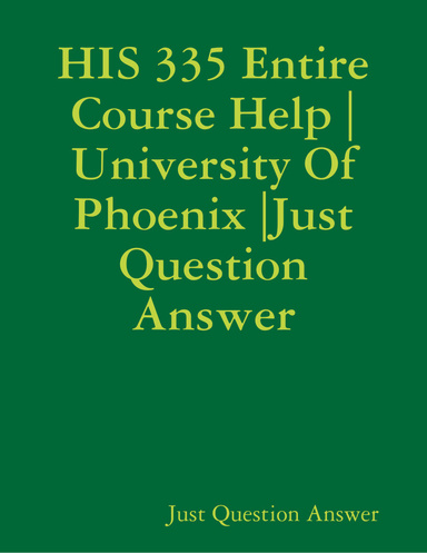 HIS 335 Entire Course Help | University Of Phoenix |Just Question Answer