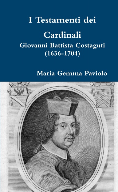 I Testamenti dei Cardinali: Giovanni Battista Costaguti (1636-1704)