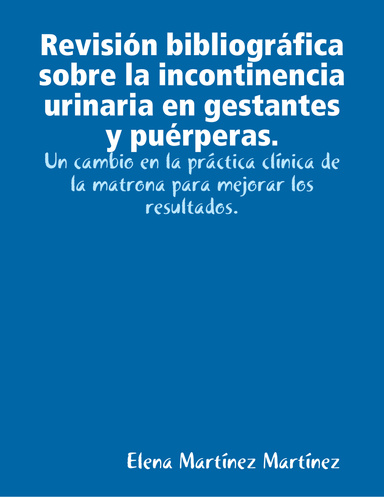Revisión bibliográfica sobre la incontinencia urinaria en gestantes y puérperas.