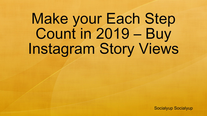 Make your Each Step Count in 2019 – Buy Instagram Story Views