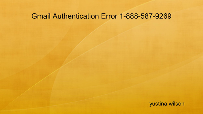 Gmail Authentication Error 1-888-587-9269