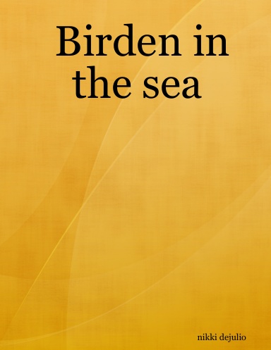Birden in the sea
