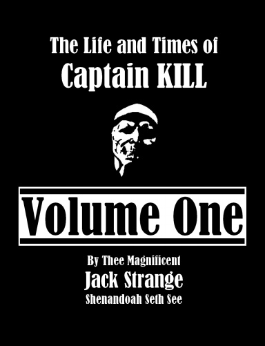 The Life and Times of Captain KILL: Volume One