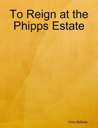 To Reign at the Phipps Estate