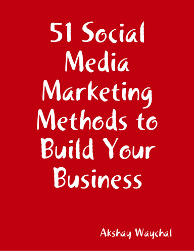 51 Social Media Marketing Methods to Build Your Business