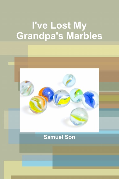 I've Lost My Grandpa's Marbles