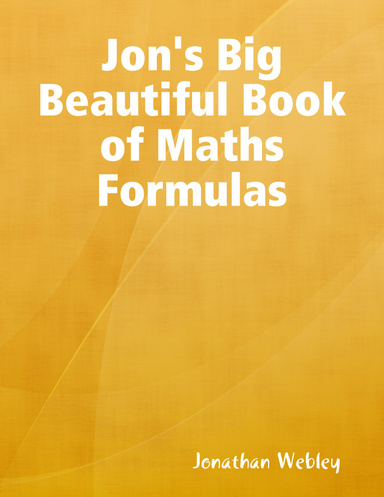 Jon's Big Beautiful Book of Maths Formulas