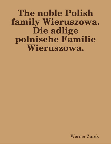 The noble Polish family Wieruszowa. Die adlige polnische Familie Wieruszowa.